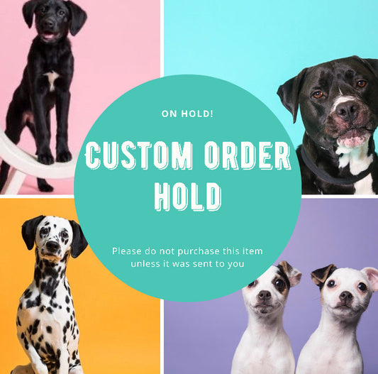 Custom order hold for Delilah and Faye